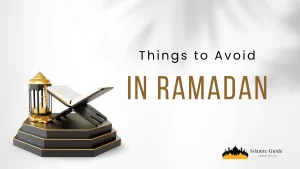 things to avoid in ramadan
